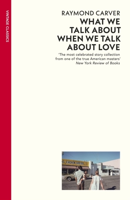What We Talk about when We Talk about Love; Raymond Carver; 2009