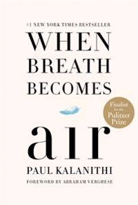 When breath becomes air; Paul Kalanithi; 2016