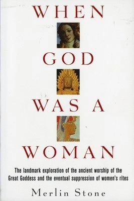 When God was a woman; Merlin Stone; 1978