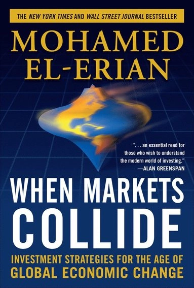 When markets collide : investment strategies for the age of global economic change; Mohamed A. El-Erian; 2008