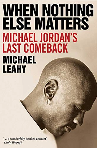 When nothing else matters : Michael Jordan's last comeback; Michael Leahy; 2020