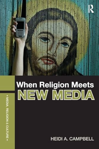 When religion meets new media; Heidi Campbell; 2010