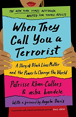When they call you a terrorist : a story of Black Lives Matter and the power to change the world; Patrisse Khan-Cullors; 2021