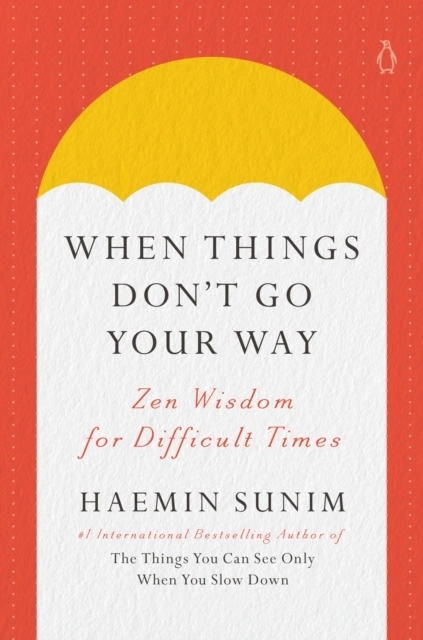 When Things Don't Go Your Way; Haemin Sunim; 2024