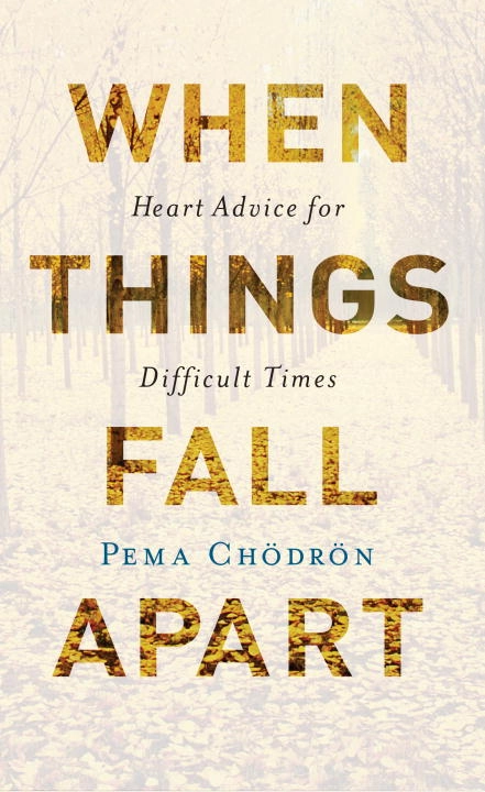 When things fall apart - heart advice for difficult times (20th anniversary; Pema Chodron; 2016