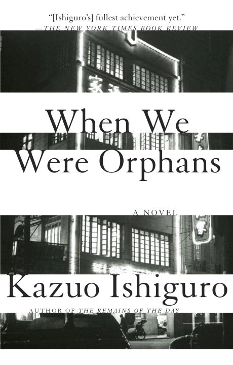 When We Were Orphans; Kazuo Ishiguro; 2001