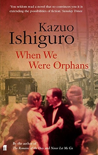 When we were orphans; Kazuo Ishiguro; 2005