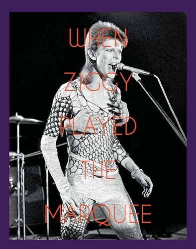 When Ziggy played the Marquee : David Bowie's last performance as Ziggy Stardust; Terry O'Neill; 2018