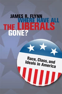 Where Have All the Liberals Gone? [Elektronisk resurs] Race, Class, and Ideals in America; James R Flynn; 2008