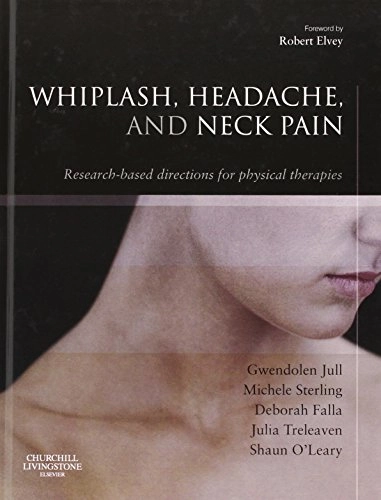Whiplash, headache, and neck pain : research-based directions for physical therapies; Gwendolen Jull, Michele Sterling, Deborah Falla, Julia Treleaven, Shaun O'Leary; 2008