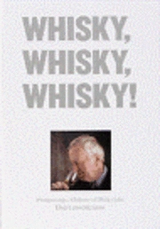 Whisky, whisky, whisky! : whiskyprovningar, whiskyresor med golf, whisky i köket; Dag Lennartsson; 2000