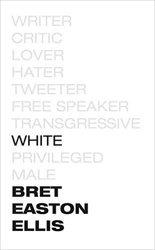 White; Bret Easton Ellis; 2019