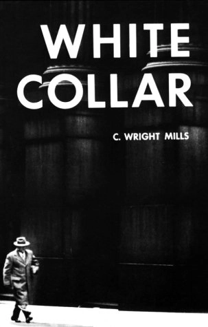 White collar : the American middle classes; (Charles Wright) C. Wright Mills; 1956