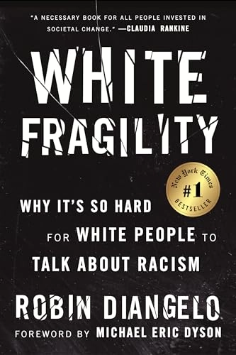 White fragility : why it's so hard for white people to talk about racism; Robin DiAngelo; 2018