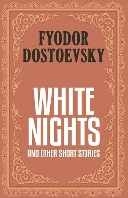 White nights and other short stories; Fjodor Dostojevskij, Constance Garnett; 2024