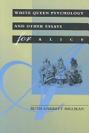 White Queen psychology and other essays for Alice; Ruth Garrett Millikan; 1995