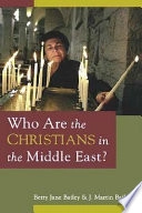 Who are the Christians in the Middle East?; Betty Jane Bailey; 2003