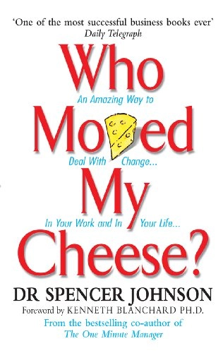 Who moved my cheese? : an amazing way to deal with change in your work and in your life; Spencer Johnson; 2001