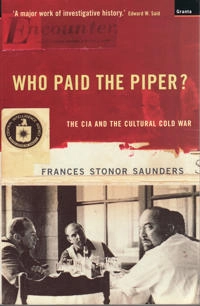 Who paid the piper? : the CIA and the cultural Cold War; Frances Stonor Saunders; 1999