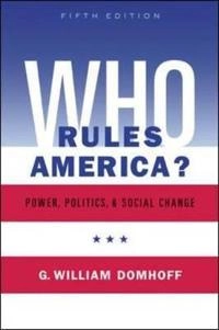 Who rules America? : power and politics; G. William Domhoff; 2006