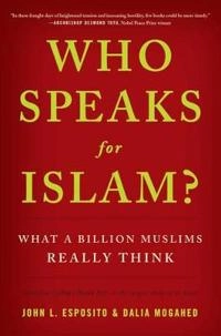 Who speaks for Islam? : what a billion Muslims really think; John L. Esposito; 2007