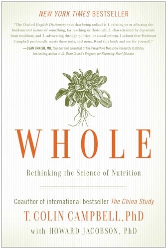 Whole : rethinking the science of nutrition; T. Colin Campbell; 2014