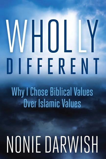 Wholly different - why i chose biblical values over islamic values; Nonie Darwish; 2017