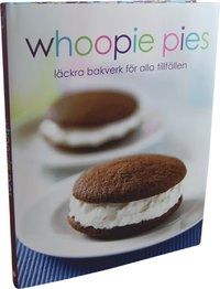 Whoopie pies : läckra bakverk för alla tillfällen; Angela Drake; 2012