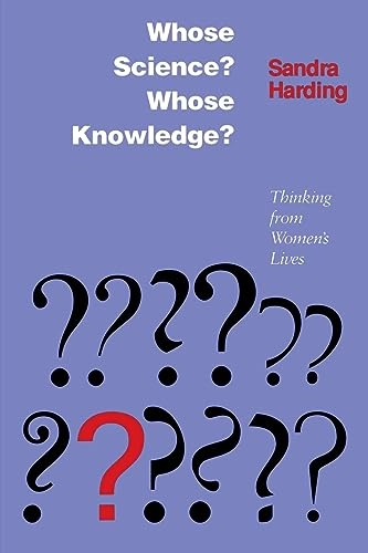 Whose science? whose knowledge? : thinking from women's lives; Sandra G. Harding; 1991