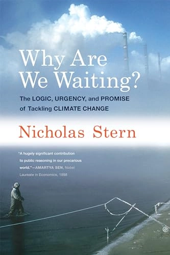 Why are we waiting? : the logic, urgency, and promise of tackling climate change; N. H. Stern; 2016