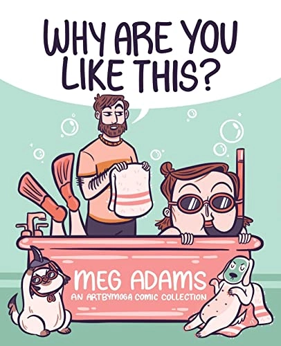 Why are you like this?; Meg Adams; 2023