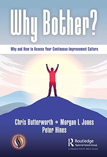 Why bother? : why and how to assess your continuous-improvement culture; Chris Butterworth; 2022