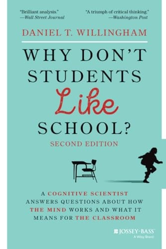 Why don't students like school? : a cognitive scientist answers questions about how the mind works and what it means for the classroom; Daniel T. Willingham; 2021