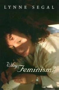 Why feminism? - gender, psychology, politics; Lynne Segal; 1999