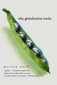 Why globalization works; Martin Wolf; 2005