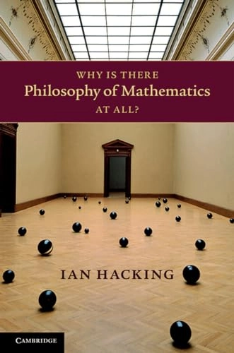 Why is there philosophy of mathematics at all?; Ian Hacking; 2014