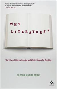 Why literature? : the value of literary reading and what it means for teaching; Cristina Vischer Bruns; 2011