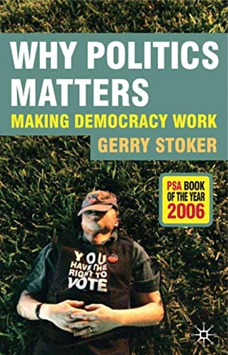 Why politics matter : making democracy work; Gerry Stoker; 2006