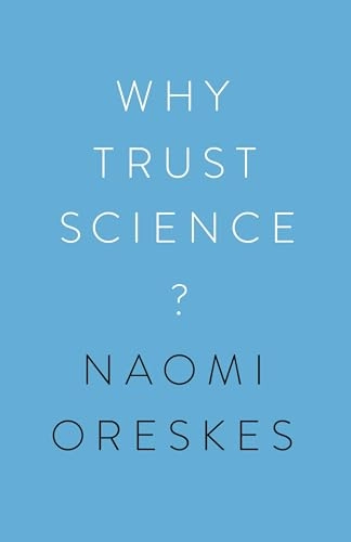 Why trust science?; Naomi Oreskes; 2019