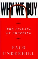 Why we buy : the science of shopping; Paco Underhill; 1999