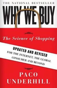 Why we buy : the science of shopping; Paco Underhill; 2009