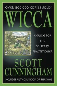 Wicca : a guide for the solitary practitioner; Scott Cunningham; 2002