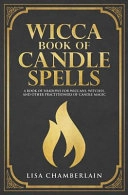 Wicca Book of Candle Spells; Lisa Chamberlain; 2018
