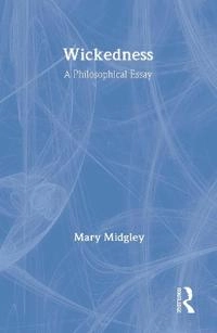 Wickedness : a philosophical essay; Mary Midgley; 2001