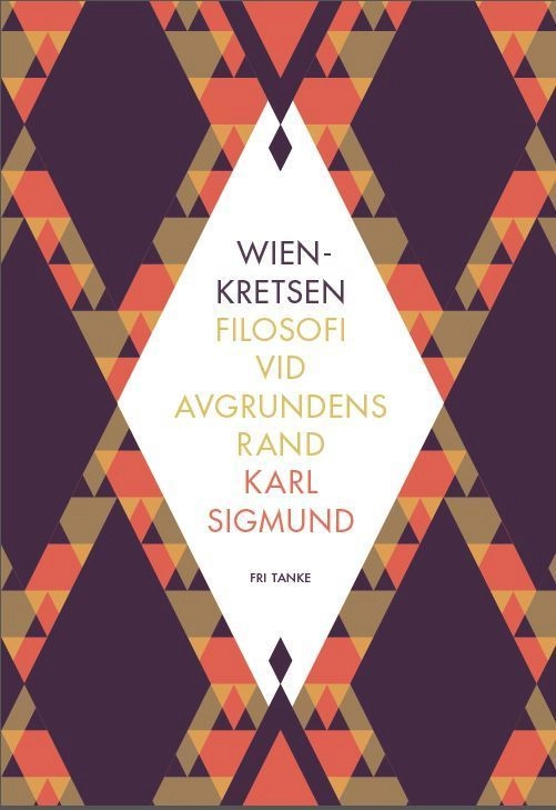 Wienkretsen : filosofi vid avgrundens rand; Karl Sigmund; 2017