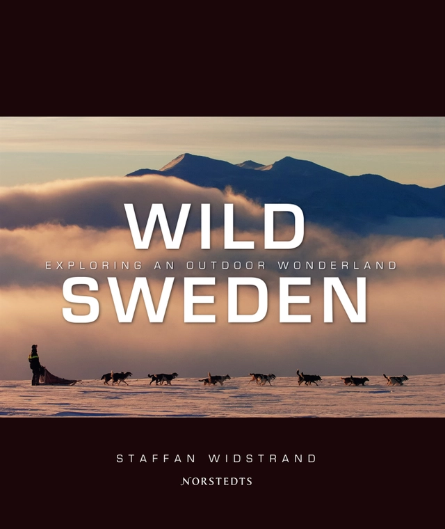 Wild Sweden : exploring an outdoor wonderland; Staffan Widstrand; 2007
