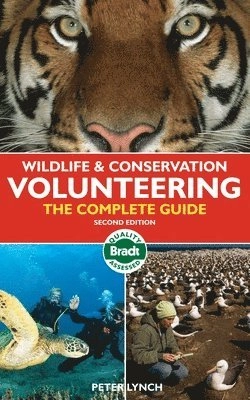 Wildlife & Conservation Volunteering: The Complete Guide; Peter Lynch; 2012