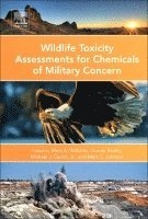 Wildlife toxicity assessments for chemicals of military concern / edited by Marc A. Williams [and three others]; Marc Williams, Gunda Reddy, Michael Quinn, Mark S Johnson; 2015