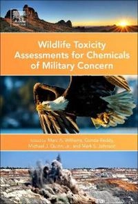 Wildlife toxicity assessments for chemicals of military concern / edited by Marc A. Williams [and three others] [Elektronisk resurs]; Marc Williams, Gunda Reddy, Michael Quinn, Mark S Johnson, Mark S Johnson; -