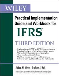 Wiley IFRS: Practical Implementation Guide and Workbook; Abbas A. Mirza, Graham Holt, Liesel Knorr; 2011